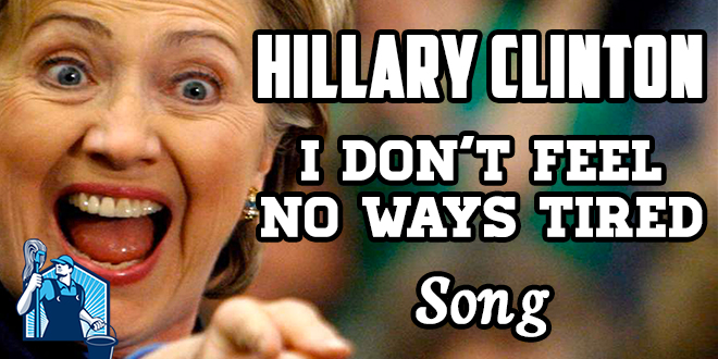 I Don't Feel No Ways Tired History "I Don't Feel No Ways Tired" - Hillary Clinton Song